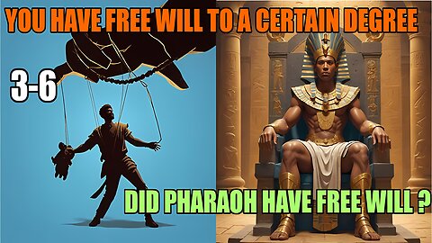 Do You Have Free Will According To The Bible, Yes And No, Did Pharaoh, Do False Prophets 3-6