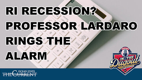 RI RECESSION? PROFESSOR LARDARO RINGS THE ALARM #InTheDugout – May 14, 2025