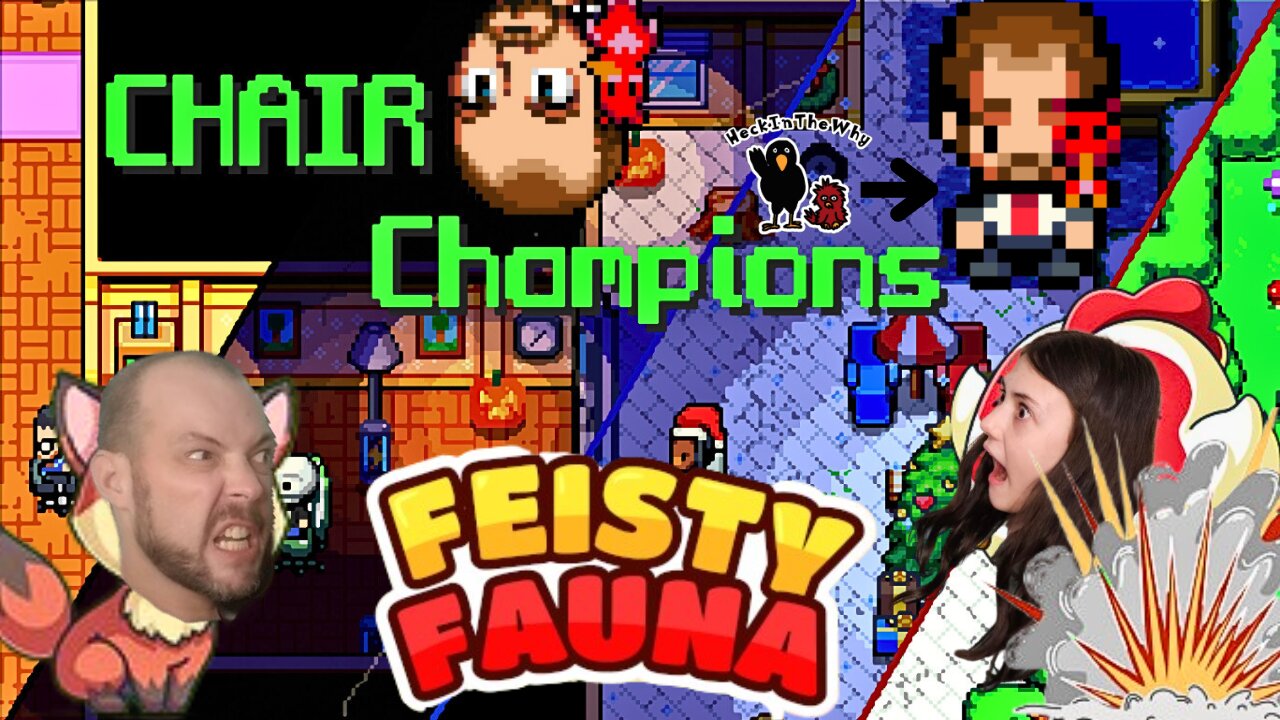 FeedbackQuest 8! CHAIR Champions and Feisty Fauna! BECAUSE HECK IN THE WHY NOT?!?!?!?!