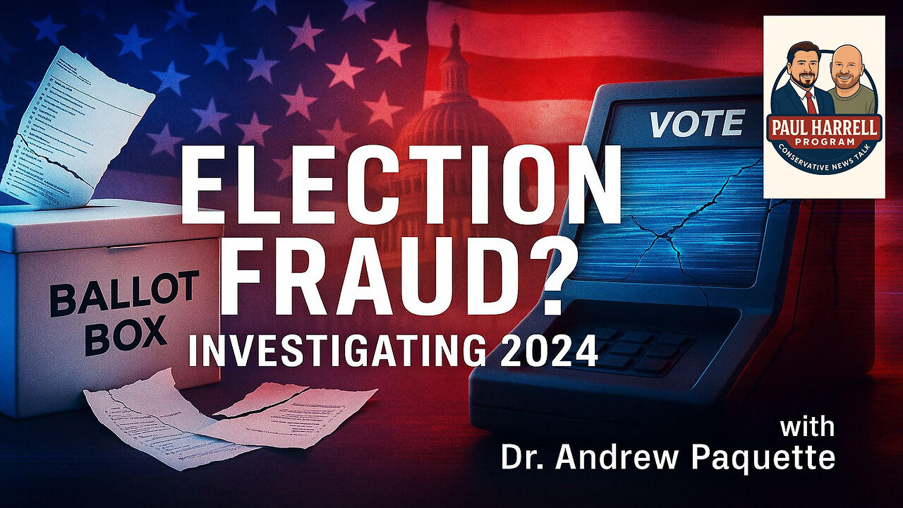 Election Fraud: Revesting 2024 with Dr. Andrew Paquette