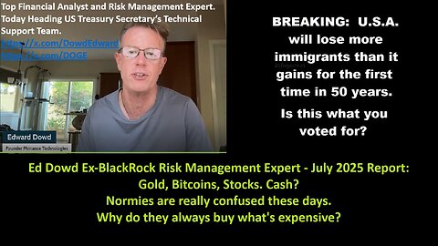Ed Dowd Ex-BlackRock Risk Management Expert July 2025 Report: Gold, Bitcoins, Stocks. Cash? Normies are really confused these days. Why do they always buy what's expensive?