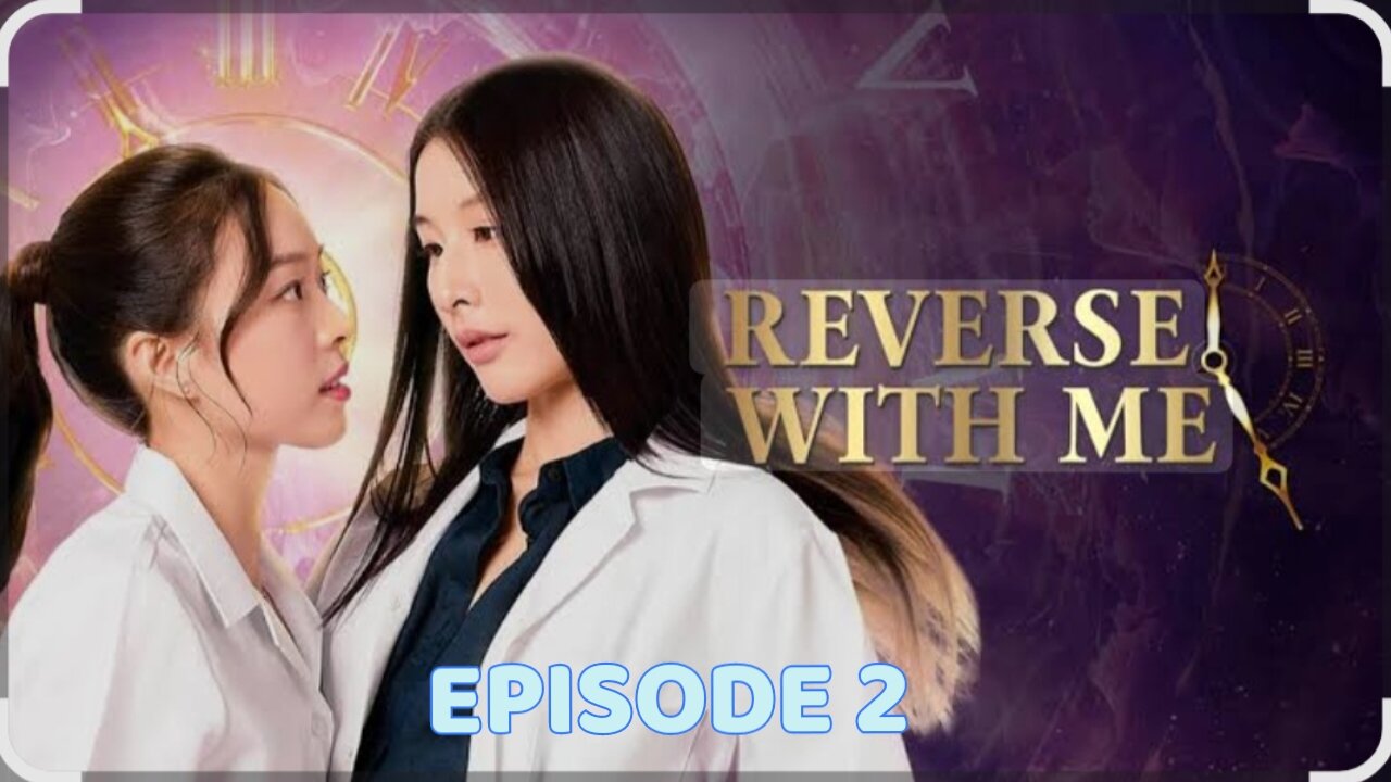 REVERSE WITH ME EPISODE 2 ENGLISH SUB