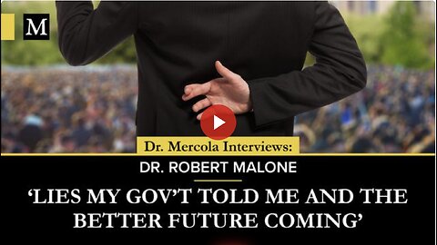 'Lies My Government Told Me, and the Better Future Coming'- Interview with Dr. Robert Malone