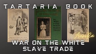 THE REAL NEWS! Pt 2 The War On The White Slave Trade | Fighting The Traffic In Young Girls | Tartaria Book