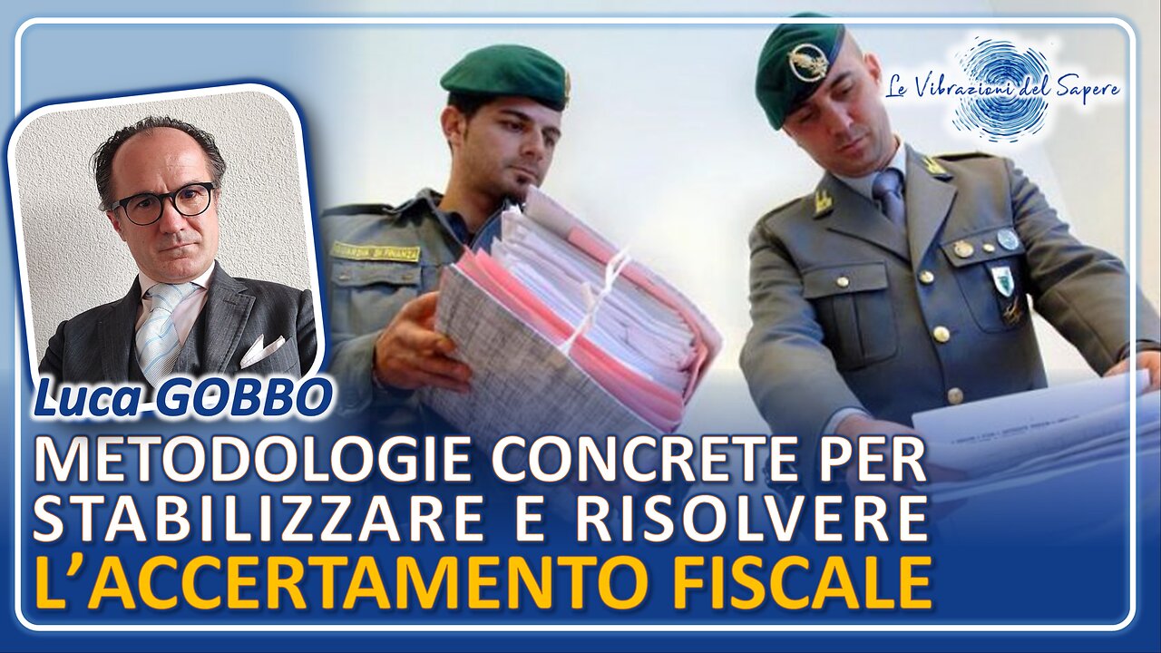 Metodologie concrete per stabilizzare e risolvere l'accertamento fiscale - Luca Gobbo