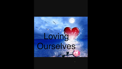 Loving Ourselves