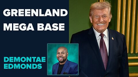 Demontae Edmonds: A Mega Base In Greenland | Jan 20 2026