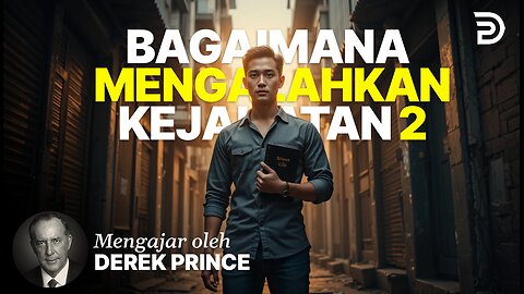 Bagaimana Mengalahkan Kejahatan (Bagian 2) - Derek Prince