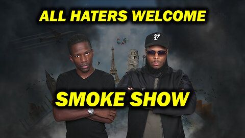 ⚠️BREAKING NEWS⚠️ Smoke Show All Haters & Trolls Are Welcome [Open Panel]