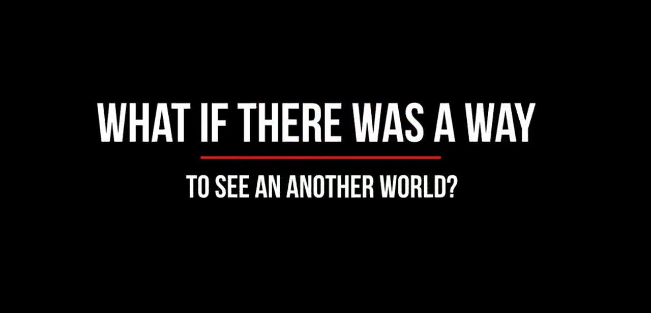 WHAT IF WE COULD SEE AN ANOTHER WORLD. DO WE LIVE IN A COMPUTER SIMULATION