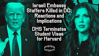Israeli Embassy Staffers Killed in DC: Reactions and Implications; DHS Terminates Student Visas for Harvard | SYSTEM UPDATE #459