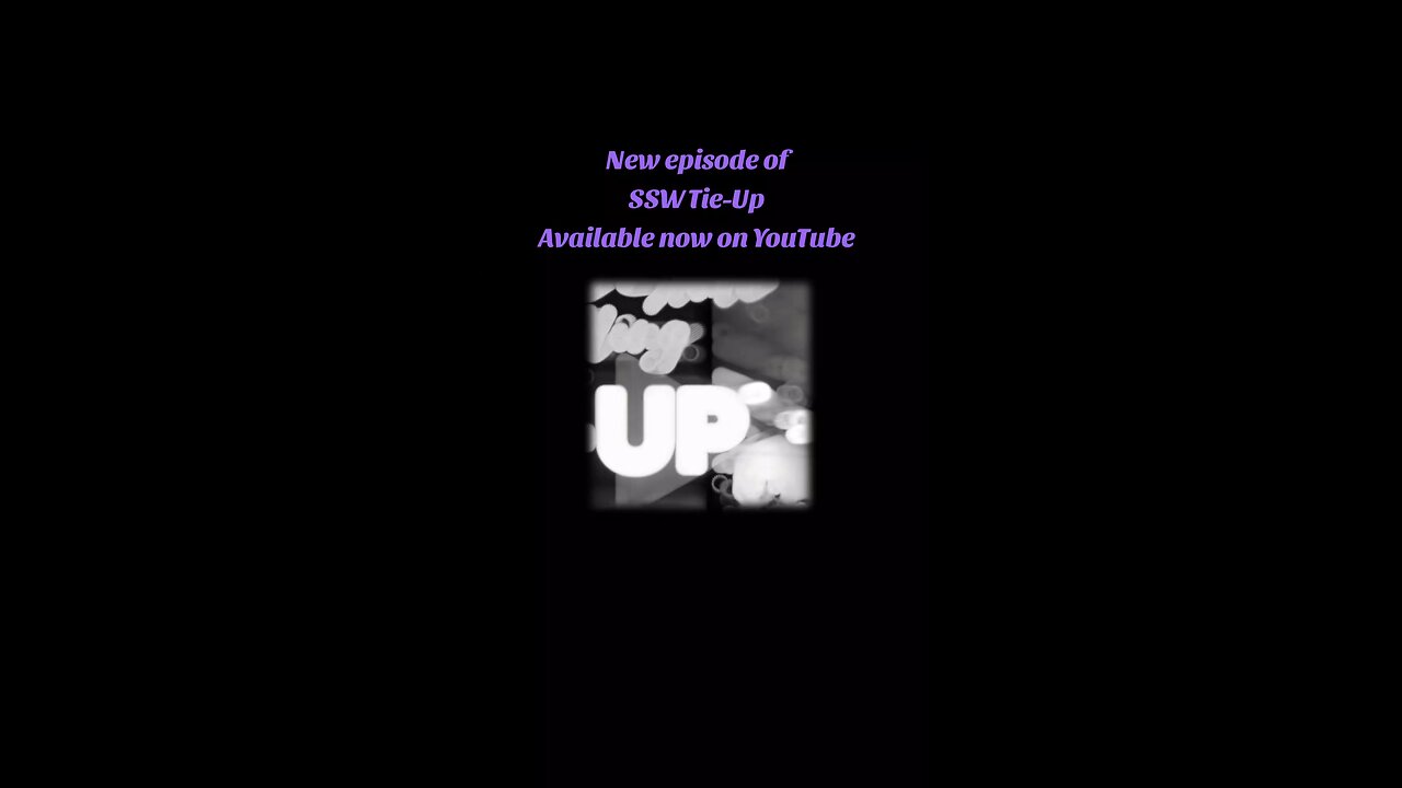 New Episode of SSW Tie-Up Available now on YouTube