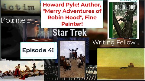 Former Star Trek Writing Fellow Ep 4 Howard Pyle's "Robin Hood"+ Fine Art