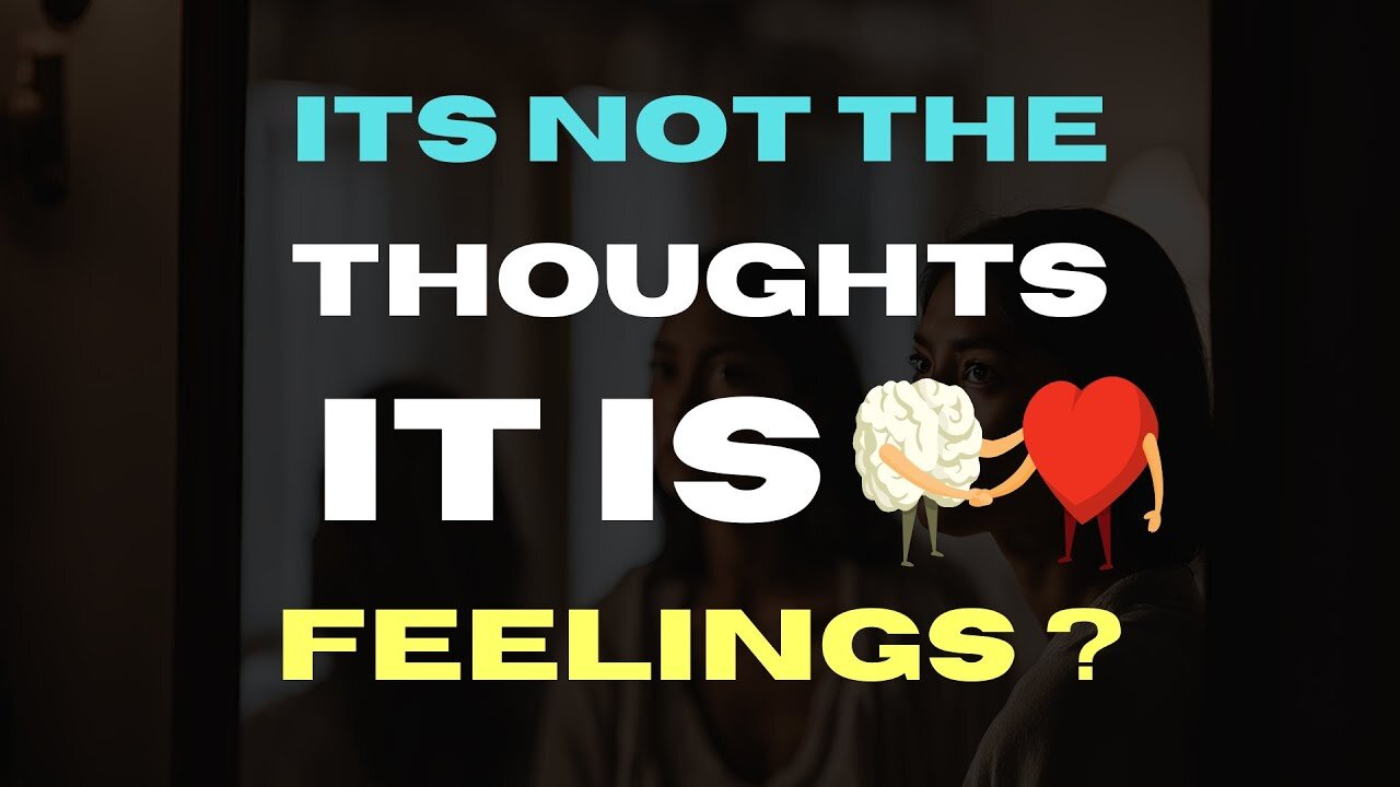 No Problems With Thoughts You Say, But Problems With Emotions,Feelings, False Attraction..?