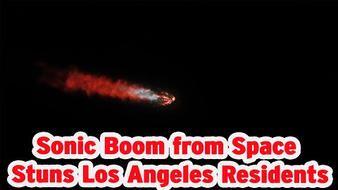 Sonic Boom from Space Shakes Los Angeles | SpaceX Dragon Reentry Explained | NEWSDRIFT