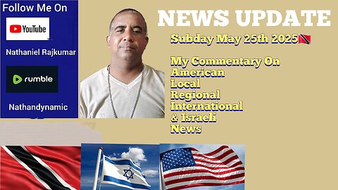 News Report Trinidad & Tobago Sunday May 25th 2025