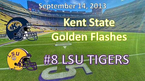 9/14/13 - Kent State vs #8 LSU