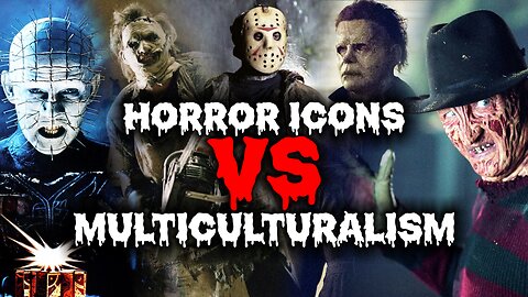 Horror Icons VS Multiculturalism - Which is more Deadly?