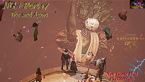 Clair Obscur: Expedition 33 | NG+ Part 17 The Grand & Powerful Sirene!