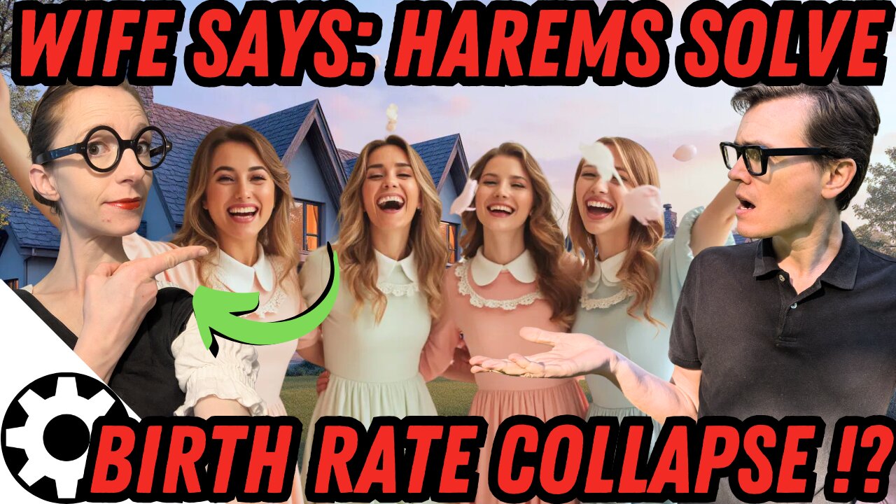 My Wife Explains Why We Need Harems To Save Civilization (Does Polygamy Solve Demographic Collapse?)