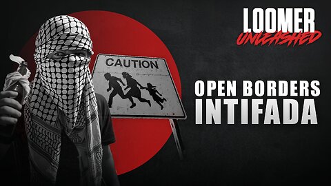EP126: OPEN BORDERS INTIFADA
