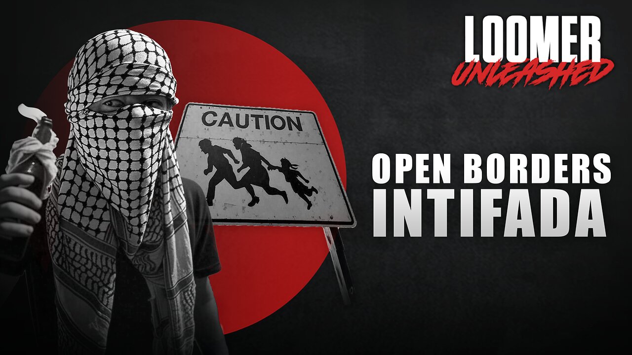 EP126: OPEN BORDERS INTIFADA