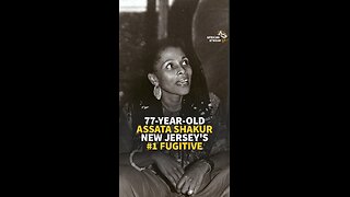 77-YEAR-OLD ASSATA SHAKUR NEW JERSEY'S #1 FUGITIVE