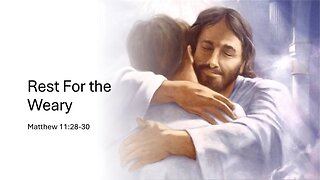August 3, 2025 - "Rest For the Weary" (Matthew 11:28-30)