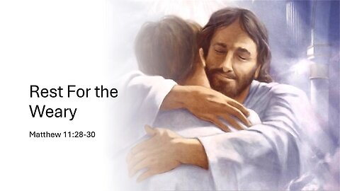 August 3, 2025 - "Rest For the Weary" (Matthew 11:28-30)