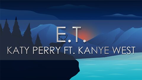 Katy Perry ft. Kanye West - E.T. (Lyric Video)