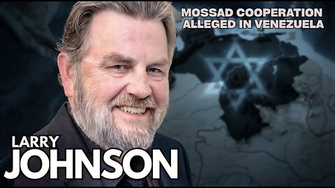 Larry Johnson: Mossad Cooperation Alleged in Venezuela