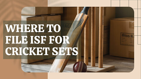 Where To File ISF For Cricket Sets