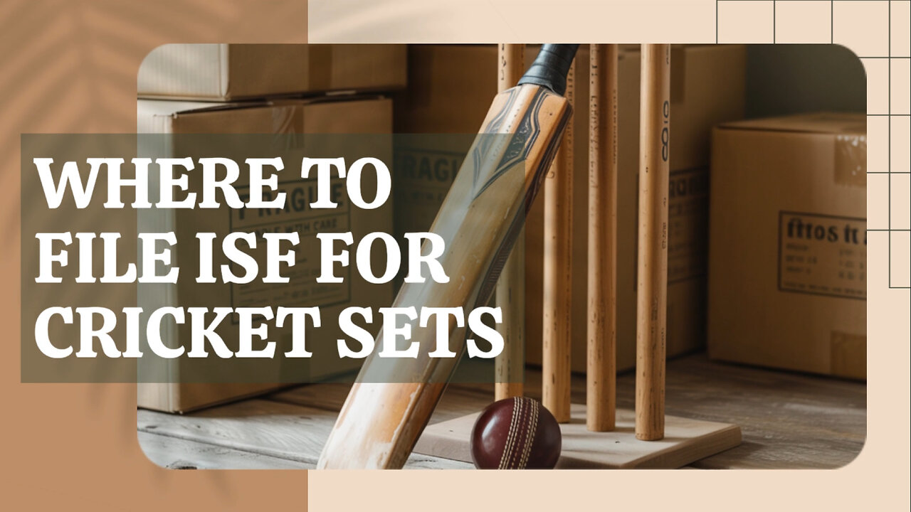 Where To File ISF For Cricket Sets