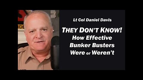 They Don t Know! How Effective Bunker Buster Bombs Were or Weren t /Lt Col Daniel Davis