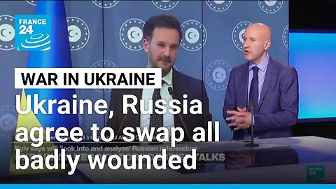 Ukraine, Russia agree to swap all badly wounded, captured soldiers under 25