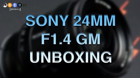 UNBOXING THE LEGENDARY SONY FE 24MM F1.4 GM PRIME LENS