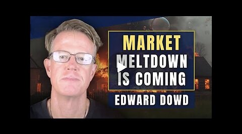 Edward Dowd ~ 3 Sectors Set to MELT DOWN | Happening QUICKLY