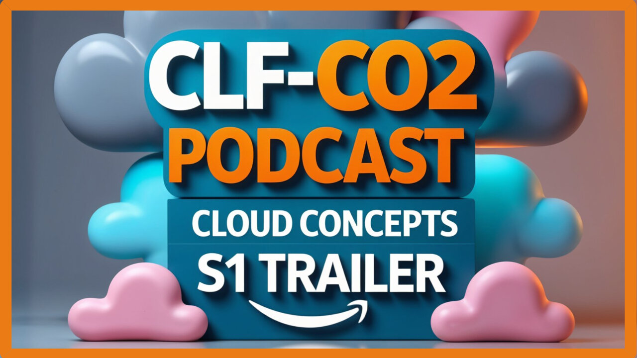 🎙️ CFL-C02 PODCAST ~ Season One Trailer: AWS Cloud Concepts 🎙️