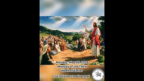 Monday, May 05, 2025 Monday of the Third Week of Easter #faith #readings #easter2025