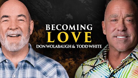 Becoming Love | Todd White & Don Wolabaugh