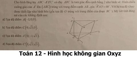 Toán 12: Cho hình lăng trụ ABC. A'B'C' có đáy ABC là tam giác đều cạnh bằng 2 như hình vẽ. Hình