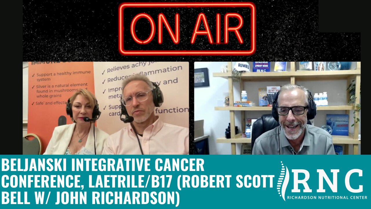 Beljanski Integrative Cancer Conference, Laetrile/B17 (Robert Scott Bell w/ John Richardson)