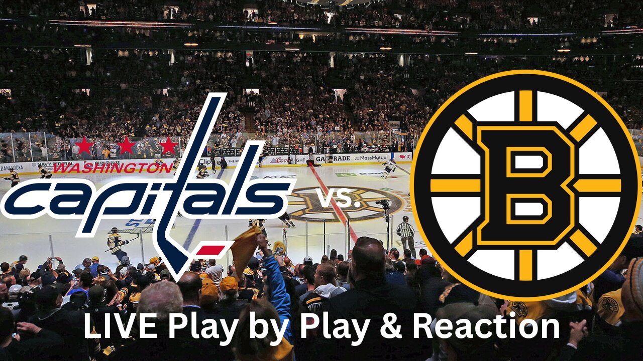 Washington Capitals vs. Boston Bruins LIVE Play by Play & Reaction