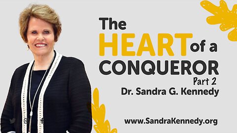 The Heart of a Conqueror - Part 2 | Dr. Sandra G.Kennedy