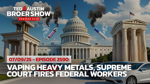 07/09/25 Trump Deep State Cover-Up: Vaping Heavy Metals, Supreme Court Fires Federal Workers