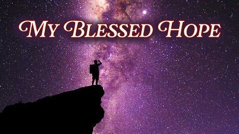 Debbie Whitmer: My Blessed Hope (video 2 minutes, 29 seconds)