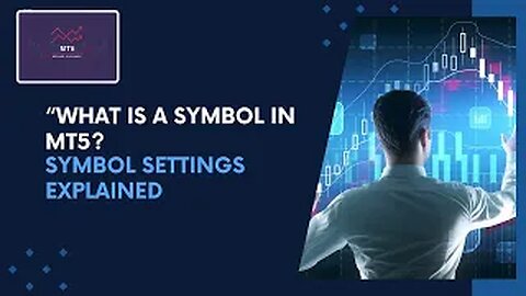 🚀 New to MT5? Learn what symbols are and how to read the Symbol Settings like a pro!