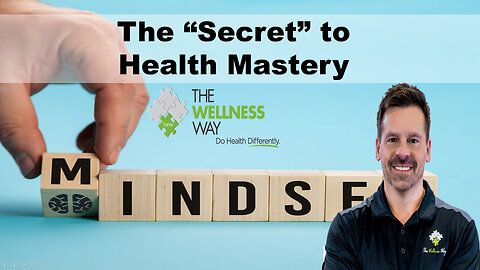 The "Secret" to Health Mastery - Mindset