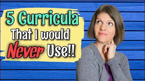 5 HOMESCHOOL Curriculum Choices I would NEVER use!