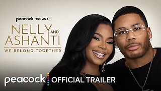 Nelly & Ashanti: We Belong Together | Official Trailer | Peacock Original